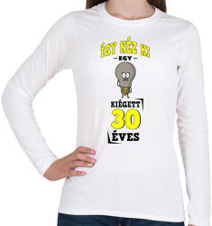 printfashion igy néz ki egy kiégett 30 éves - Női hosszú ujjú póló - Fehér (17238632)