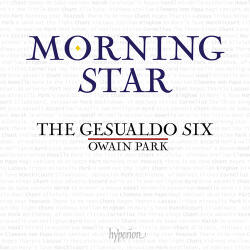 Gesualdo Six & Owain Park Morning Star