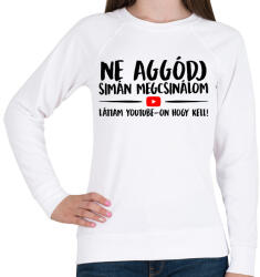 printfashion Ne aggódj megcsinálom láttam youtube-on - Női pulóver - Fehér (17509850)