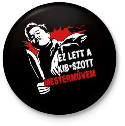 printfashion Ez lett a kib*aszott mesterművem - Kitűző, hűtőmágnes - Fekete (17500293)