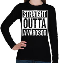printfashion STRAIGHT OUTTA VÁROSOD - Női hosszú ujjú póló - Fekete (17498588)