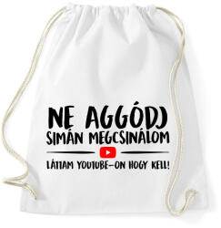 printfashion Ne aggódj megcsinálom láttam youtube-on - Sportzsák, Tornazsák - Fehér (17509892)