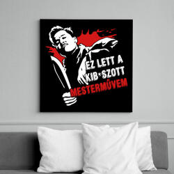 printfashion Ez lett a kib*aszott mesterművem - Vászonkép - Fekete (17500303)