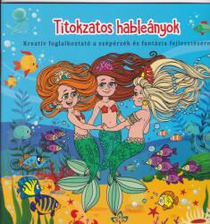 Csengőkert Kiadó Titokzatos hableányok - Kreatív kifestő a szépérzék és fantázia fejlesztésére