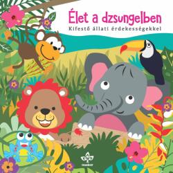 Csengőkert Kiadó Élet a dzsungelben - Kifestő állati érdekességekkel