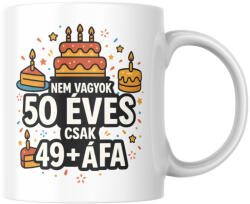 Nem vagyok 50 csak 49+áfa születésnapi bögre (Nem_vagyok_50_csak_49afa_szuletesnapi_bogre)