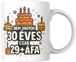 Nem vagyok 30 csak 29+áfa születésnapi bögre (Nem_vagyok_30_csak_29afa_szuletesnapi_bogre)