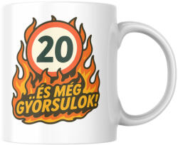 20 és még gyorsulok! születésnapi bögre (20_es_meg_gyorsulok_szuletesnapi_bogre)