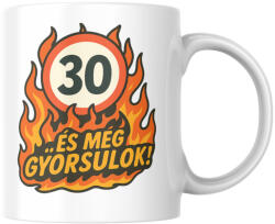  30 és még gyorsulok! születésnapi bögre (30_es_meg_gyorsulok_szuletesnapi_bogre)