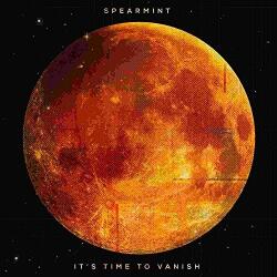 SPEARMINT Its Time To Vanish - facethemusic - 9 390 Ft