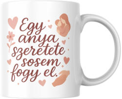 Egy anya szeretete ssoem fogy el bögre (Egy_anya_szeretete_sosem_fogy_el_bogre)