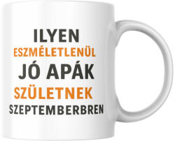  Ilyen eszméletlenül jó apák születnek szeptemberben bögre (ilyen_apak_szuletnek_szeptemberben_bogre)