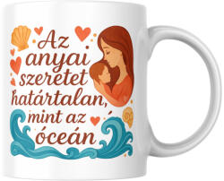  Az anyai szeretet határtalan mint az óceán bögre (az_anyai_szeretet_hatartalan_mint_az_ocean_bogre)