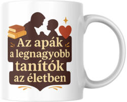  Az apák a legnagyobb tanítók az életben bögre (Az_apak_a_legnagyobb_tanitok_bogre)