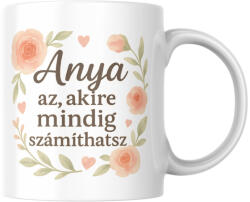  Anya az akire mindig számíthatsz bögre (anya_az_akire_mindig_szamithatsz_bogre)