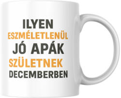 Ilyen eszméletlenül jó apák születnek decemberben bögre (ilyen_apak_szuletnek_decemberben_bogre)