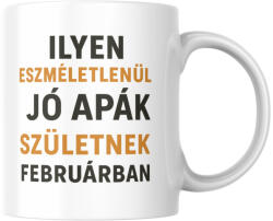  Ilyen eszméletlenül jó apák születnek februárban bögre (ilyen_apak_szuletnek_februarban_bogre)