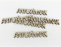  Natúr fa - "ANYUKÁMNAK" felirat 1, 3x7, 2cm 5db/csomag - papelito