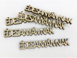  Natúr fa - "ÉDESANYÁMNAK" felirat 1, 3x8cm 5db/csomag