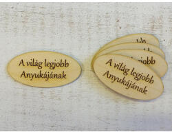  Natúr fa - "A világ legjobb anyukájának" ovál táblák 5db/csomag - papelito