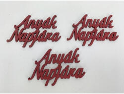 Fa felirat - "Anyák Napjára" felirat 4, 5x8, 3cm 3db/csomag - Piros