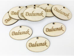  Natúr fa - "Dadusnak" ovál tábla 10db/csomag - feliratként és tábladíszként