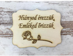 Natúr fa - "Hiányod érezzük, Emléked őrizzük" tábla 8x6cm - papelito