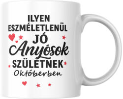  Ilyen eszméletlenül jó anyósok születnek októberben bögre (ilyen_anyosok_szuletnek_oktoberben_bogre)