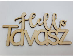  Natúr fa - "Hello Tavasz" felirat 14x7, 5cm - feliratként és tábladíszként