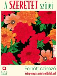 K. A. S Kiadó A szeretet színei - Felnőtt színező - Színpompás mintaoldalakkal - book24