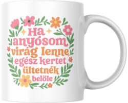  Ha anyósom virág lenne egész kertet ültetnék belőle bögre (ha_anyosom_virag_lenne_bogre)