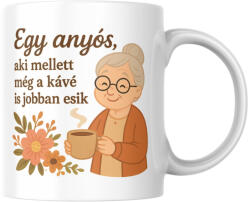 Egy anyós aki mellett a kávé is jobban esik bögre (egy_anyos_aki_mellett_a_kave_is_jobban_esik_bogre)