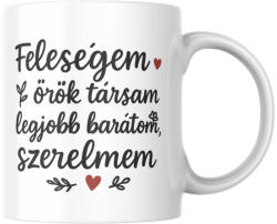 Feleségem örök társam legjobb barátom szerelmem bögre (felesegem_tarsam_baratom_szerelmem_bogre)