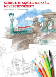 Magánkiadás Színezd ki Magyarország nevezetességeit! - Kreatív színező 20 különleges rajzzal