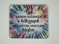  Színezd ki a heted! - Inspiráló hűtőmágnes (SZA11)