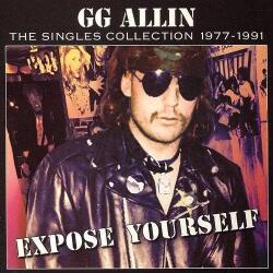 Allin, GG Expose Yourself: the Singles Collection 1977-1991