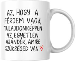  Az hogy a férjem vagy tulajdonképpen az egyetlen ajándék amire szükséged van bögre (az_hogy_a_ferjem_vagy_egyetlen_ajandek_bogre)