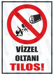 Vízzel oltani tilos piktogram+felirat tábla matrica : Tábla-matrica mérete - A5 / 148 x 210 mm, Tábla-matrica típusa - 3mm pvc tábla