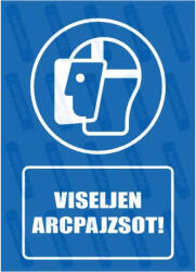 Viseljen arcpajzsot piktogram+felirat tábla matrica : Tábla-matrica mérete - A4 / 210 x 297 mm, Tábla-matrica típusa - 3mm pvc tábla