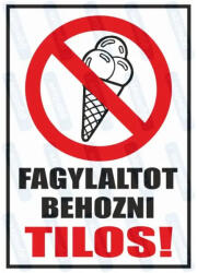  Fagylaltot behozni tilos piktogram+felirat tábla matrica : Tábla-matrica mérete - 160 x 250 mm, Tábla-matrica típusa - matrica