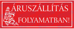  Áruszállítás folyamatban piros tábla matrica : Tábla-matrica mérete - 160 x 250 mm, Tábla-matrica típusa - matrica