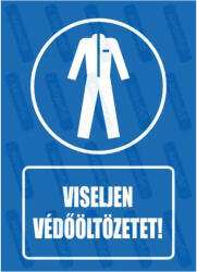  Viseljen védőöltözetet piktogram+felirat tábla matrica : Tábla-matrica mérete - 160 x 250 mm, Tábla-matrica típusa - matrica