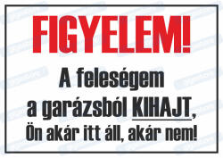  A Feleségem a garázsból KIHAJT tábla matrica : Tábla-matrica mérete - 200 x 200 mm, Tábla-matrica típusa - matrica