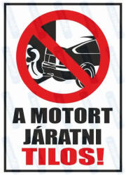 A motort járatni tilos piktogram+felirat tábla matrica : Tábla-matrica mérete - A3 / 297 x 420 mm, Tábla-matrica típusa - 3mm pvc tábla
