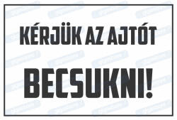  Kérjük az ajtót becsukni tábla matrica : Tábla-matrica mérete - A3 / 297 x 420 mm, Tábla-matrica típusa - 3mm pvc tábla