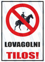  Lovagolni tilos piktogram+felirat tábla matrica : Tábla-matrica mérete - 160 x 250 mm, Tábla-matrica típusa - matrica