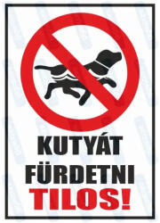  Kutyát fürdetni tilos piktogram+felirat tábla matrica : Tábla-matrica mérete - A3 / 297 x 420 mm, Tábla-matrica típusa - matrica