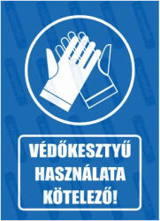  Védőkesztyű használata kötelező piktogram+felirat tábla matrica : Tábla-matrica mérete - 350 x 500 mm, Tábla-matrica típusa - 3mm pvc tábla