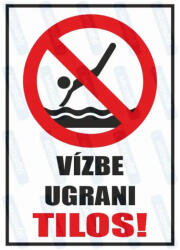  Vízbe ugrani tilos piktogram+felirat tábla matrica : Tábla-matrica mérete - A3 / 297 x 420 mm, Tábla-matrica típusa - 3mm pvc tábla