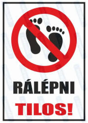  Rálépni tilos piktogram+felirat tábla matrica : Tábla-matrica mérete - 160 x 250 mm, Tábla-matrica típusa - 3mm pvc tábla